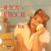 My Boyz - I Love You (feat. Keziasoul)