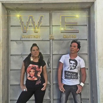 We - Whitney & Elvis