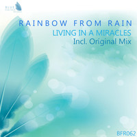 Rainbow From Rain - Living in a Miracles