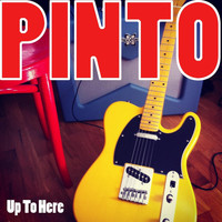 Pinto - Up to Here