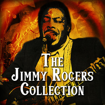 Jimmy Rogers - The Jimmy Rogers Collection