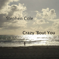 Stephen cole - Crazy 'Bout You - Single