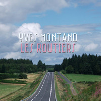 Yves Montand - Les routiers