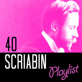 Alexander Scriabin - 40 Scriabin Playlist