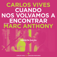 Carlos Vives feat. Marc Anthony - Cuando Nos Volvamos a Encontrar (Versión Salsa)