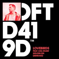 Lovebirds - Holdin On (feat. Lisa Shaw) (Remixes)