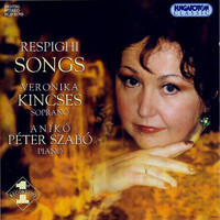 Veronika Kincses - Respighi: Songs