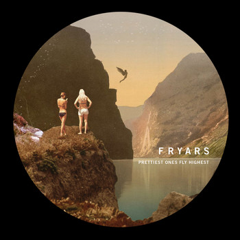 frYars - Prettiest Ones Fly Highest
