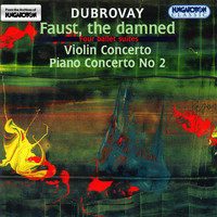 László Baranyay - Dubrovay: Faust, Az Elkarhozott (4 Ballet Suites) / Violin Concerto / Piano Concerto No. 2