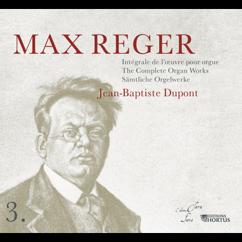 Jean-Baptiste Dupont - Reger: Intégrale de l'œuvre pour orgue, Vol. 3
