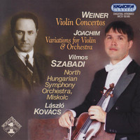 Vilmos Szabadi - Weiner: Violin Concertos Nos. 1-2 / Joachim: Variations for Violin and Orchestra
