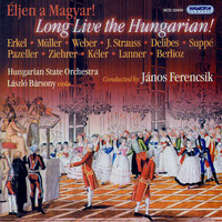 Hungarian State Orchestra - Orchestra Music - Erkel, F. / Muller, J. / Weber, C. / Strauss Ii, J. / Delibes, L. / Suppe, F. / Pazeller, J.