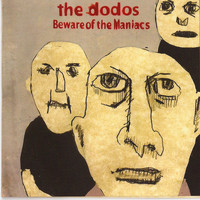 The Dodos - Beware of the Maniacs