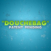 Patent Pending - Douchebag (Single)
