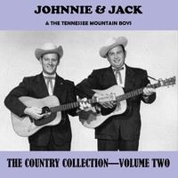Johnnie & Jack & The Tennessee Mountain Boys - The Country Collection, Vol. 2