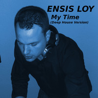 Ensis Loy - My Time (Deep House Version)