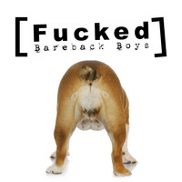 Bareback Boys - Fucked (Explicit)