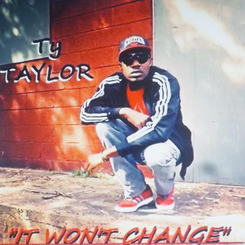 Ty Taylor - It Won't Change