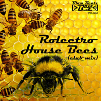 Rolectro - House Bees (Club Mix)