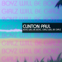 Clinton Paul - Boyz Will Be Boyz, Girlz Will Be Girlz