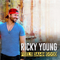 Ricky Young - Feels Damn Good