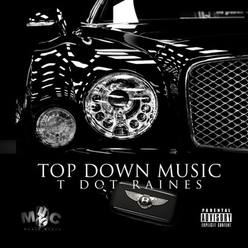 T Dot Raines - Top Down Music