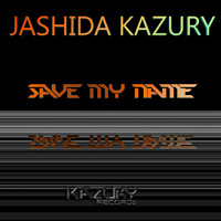 Jashida Kazury - Save My Name