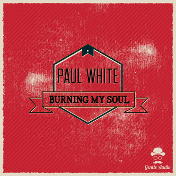 Paul White - Burning My Soul