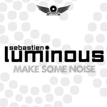 Sebastien Luminous - Make Some Noise