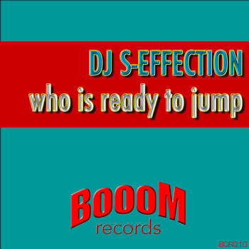 DJ S-Effection - Who Is Ready to Jump