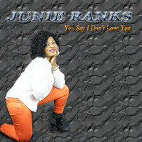Junie Ranks - You Say I Don't Love You