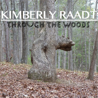 Kimberly Raadt - Through the Woods