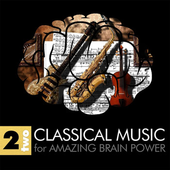 Various Artists - Classical Music for Amazing Brain Power 2