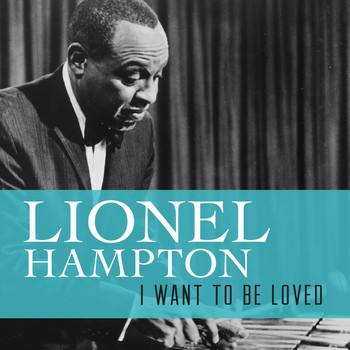 Lionel Hampton - I Want to Be Loved