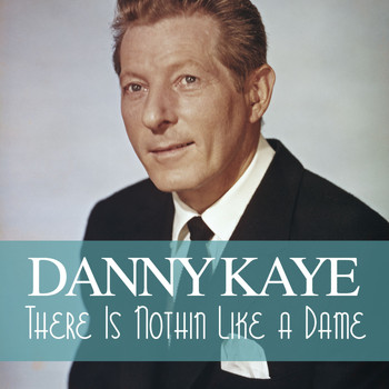 Danny Kaye - There Is Nothin Like a Dame