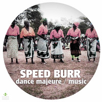 Speed Burr - Dance Majeure / Music