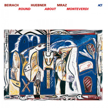 Richie Beirach, Gregor Huebner & George Mraz - Round About Monteverdi