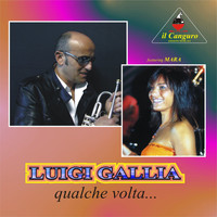 Luigi Gallia feat. Mara - Qualche Volta...