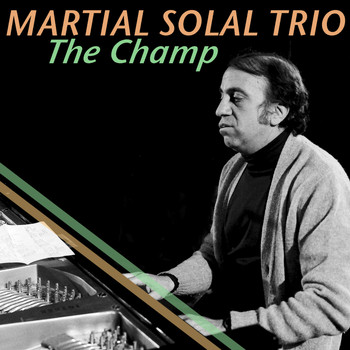 Martial Solal Trio - The Champ