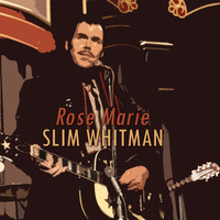 Slim Whitman - Rose Marie