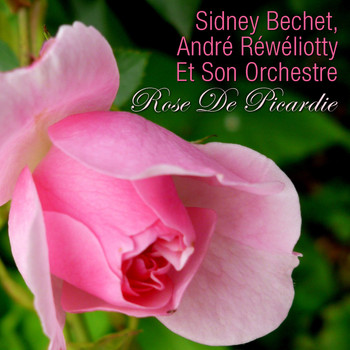 Sidney Bechet - Rose de picardie
