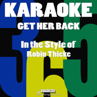 Karaoke 365 - Get Her Back (In the Style of Robin Thicke) [Karaoke Version] - Single