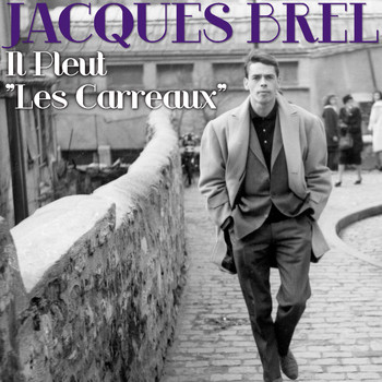 Jacques Brel - Il pleut "Les Carreaux"