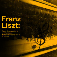 Franz Liszt - Franz Liszt: Piano Concerto No.1 and 2