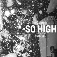 Wiz Khalifa - So High (feat. Ghost Loft) (Explicit)