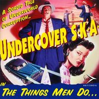 Undercover S.K.A. - The Things Men Do
