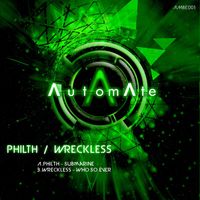 Philth & Wreckless - Submarine / Who So Ever