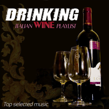 Various Artists - DRINKING ITALIAN WINE PLAYLIST Top Selected Music
