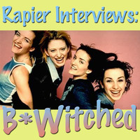 B*Witched - Rapier Interviews: B*Witched