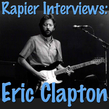 Eric Clapton - Rapier Interviews: Eric Clapton